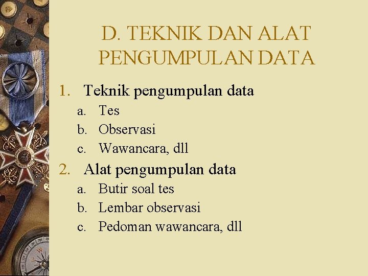 D. TEKNIK DAN ALAT PENGUMPULAN DATA 1. Teknik pengumpulan data a. Tes b. Observasi
