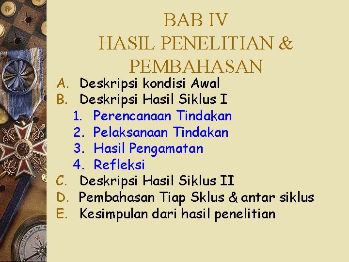 BAB IV HASIL PENELITIAN & PEMBAHASAN A. Deskripsi kondisi Awal B. Deskripsi Hasil Siklus