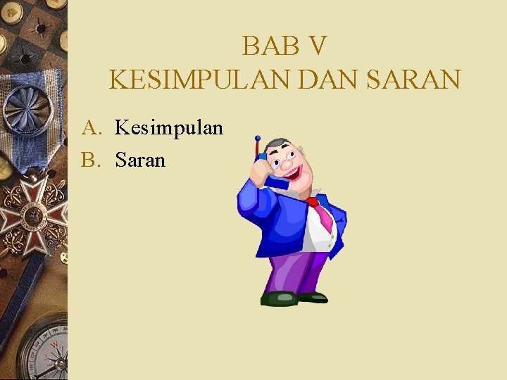 BAB V KESIMPULAN DAN SARAN A. Kesimpulan B. Saran 