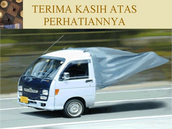 TERIMA KASIH ATAS PERHATIANNYA 