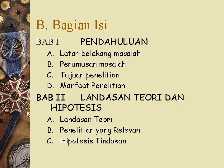 B. Bagian Isi BAB I A. B. C. D. PENDAHULUAN Latar belakang masalah Perumusan