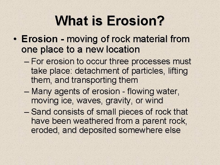 What is Erosion? • Erosion - moving of rock material from one place to What is Erosion? • Erosion - moving of rock material from one place to
