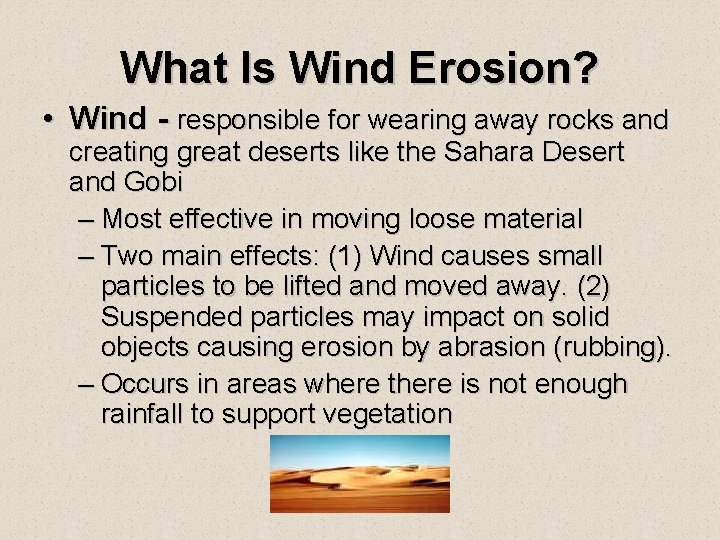 What Is Wind Erosion? • Wind - responsible for wearing away rocks and creating What Is Wind Erosion? • Wind - responsible for wearing away rocks and creating