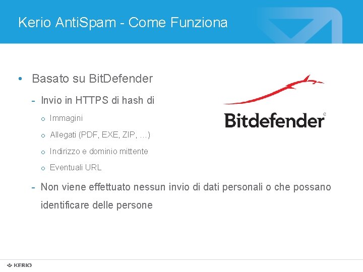 Kerio Anti. Spam - Come Funziona • Basato su Bit. Defender - Invio in
