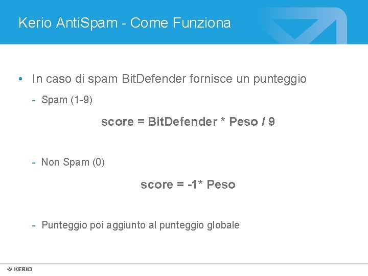 Kerio Anti. Spam - Come Funziona • In caso di spam Bit. Defender fornisce