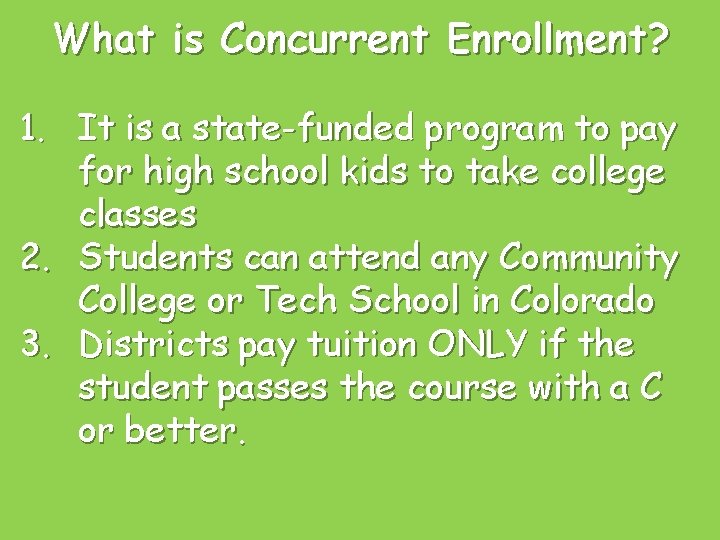 What is Concurrent Enrollment? 1. It is a state-funded program to pay for high