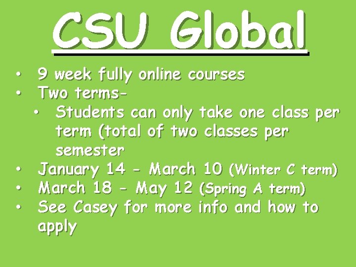 CSU Global • 9 week fully online courses • Two terms • Students can