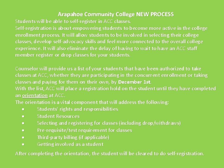Arapahoe Community College NEW PROCESS Students will be able to self-register in ACC classes.