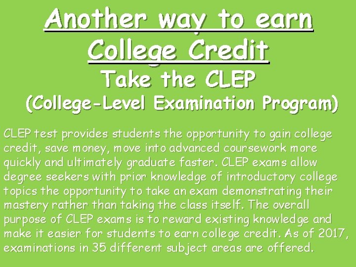 Another way to earn College Credit Take the CLEP (College-Level Examination Program) CLEP test