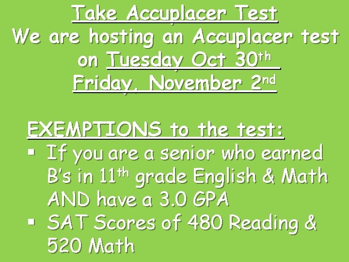 Take Accuplacer Test We are hosting an Accuplacer test on Tuesday Oct 30 th