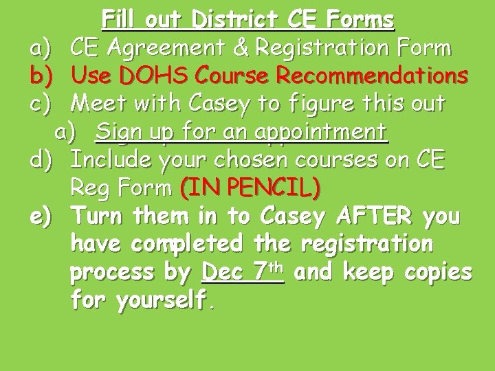 Fill out District CE Forms a) CE Agreement & Registration Form b) Use DOHS