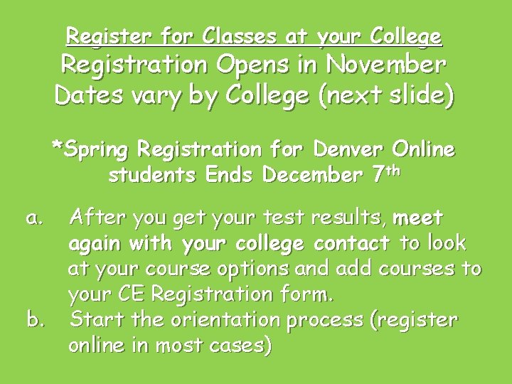 Register for Classes at your College Registration Opens in November Dates vary by College