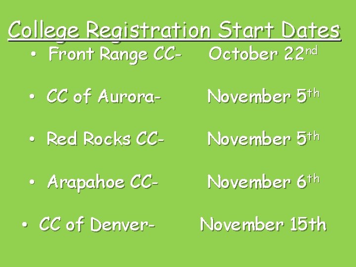College Registration Start Dates • Front Range CC- October 22 nd • CC of