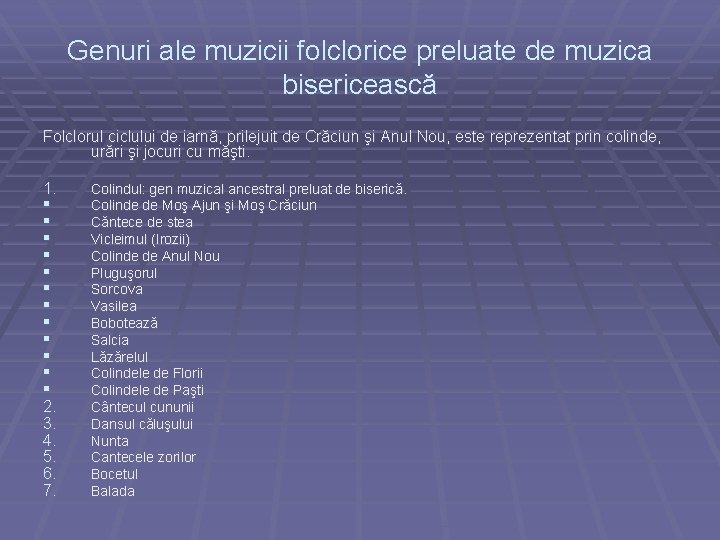 Genuri ale muzicii folclorice preluate de muzica bisericească Folclorul ciclului de iarnă, prilejuit de