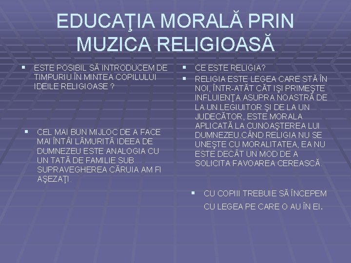 EDUCAŢIA MORALĂ PRIN MUZICA RELIGIOASĂ § ESTE POSIBIL SĂ INTRODUCEM DE TIMPURIU ÎN MINTEA
