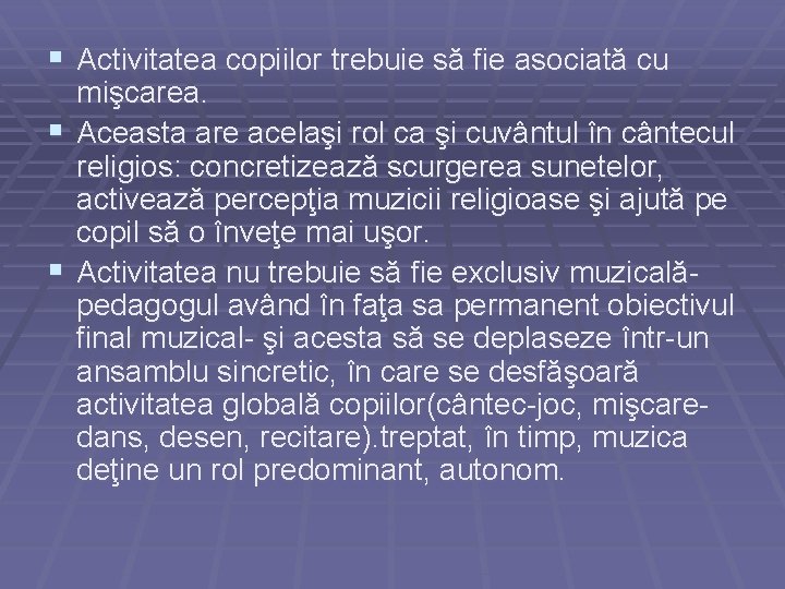 § Activitatea copiilor trebuie să fie asociată cu § § mişcarea. Aceasta are acelaşi