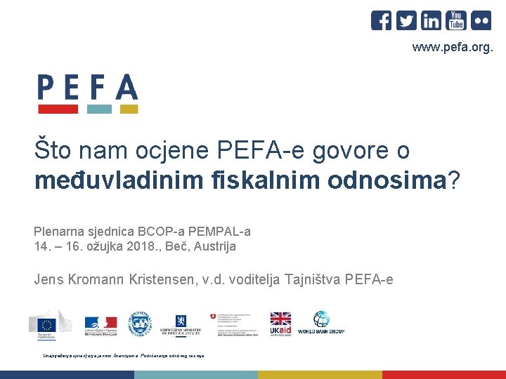 www. pefa. org. Što nam ocjene PEFA-e govore o međuvladinim fiskalnim odnosima? Plenarna sjednica