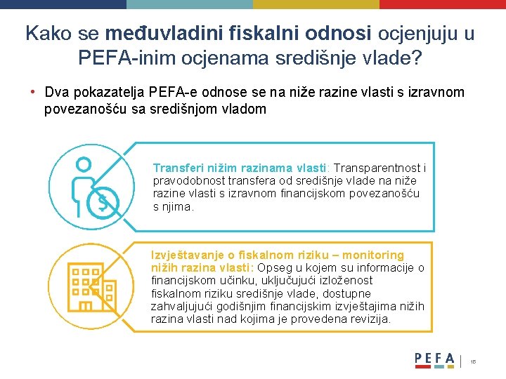 Kako se međuvladini fiskalni odnosi ocjenjuju u PEFA-inim ocjenama središnje vlade? • Dva pokazatelja