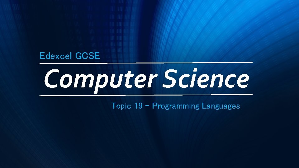 Edexcel GCSE Computer Science Topic 19 - Programming Languages 