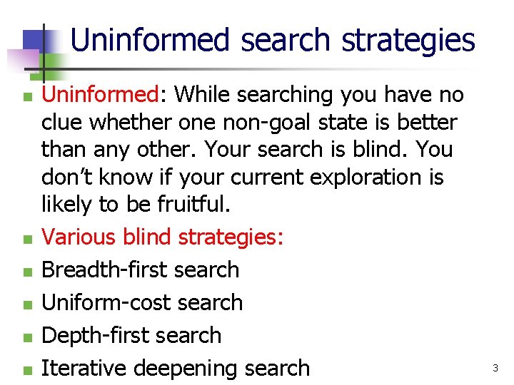 Uninformed search strategies n n n Uninformed: While searching you have no clue whether