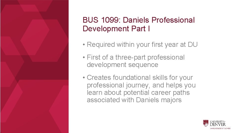 BUS 1099: Daniels Professional Development Part I • Required within your first year at