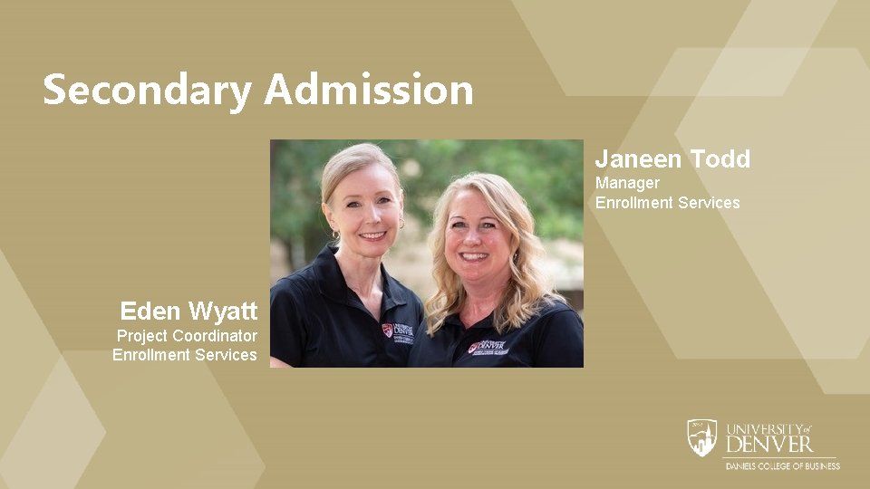 Secondary Admission Janeen Todd Manager Enrollment Services Eden Wyatt Project Coordinator Enrollment Services 