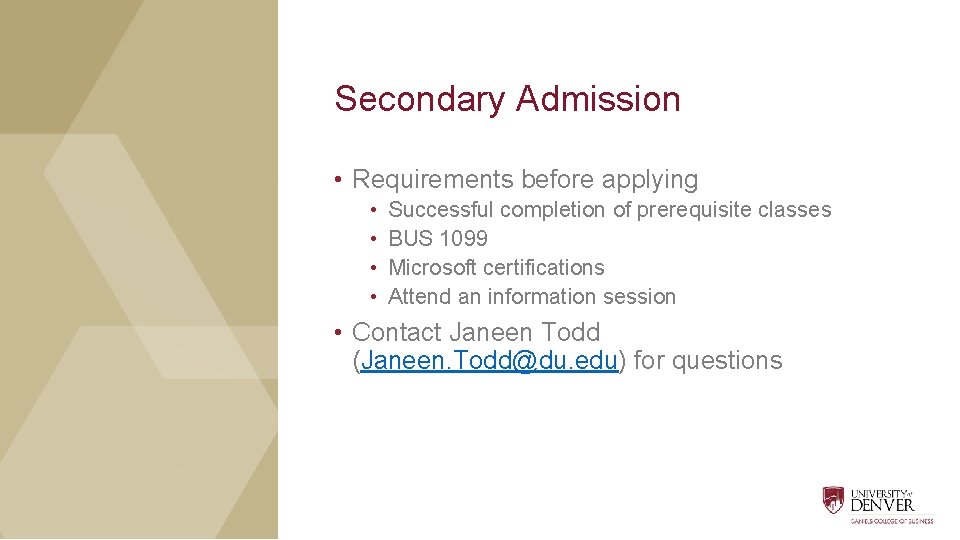 Secondary Admission • Requirements before applying • • Successful completion of prerequisite classes BUS