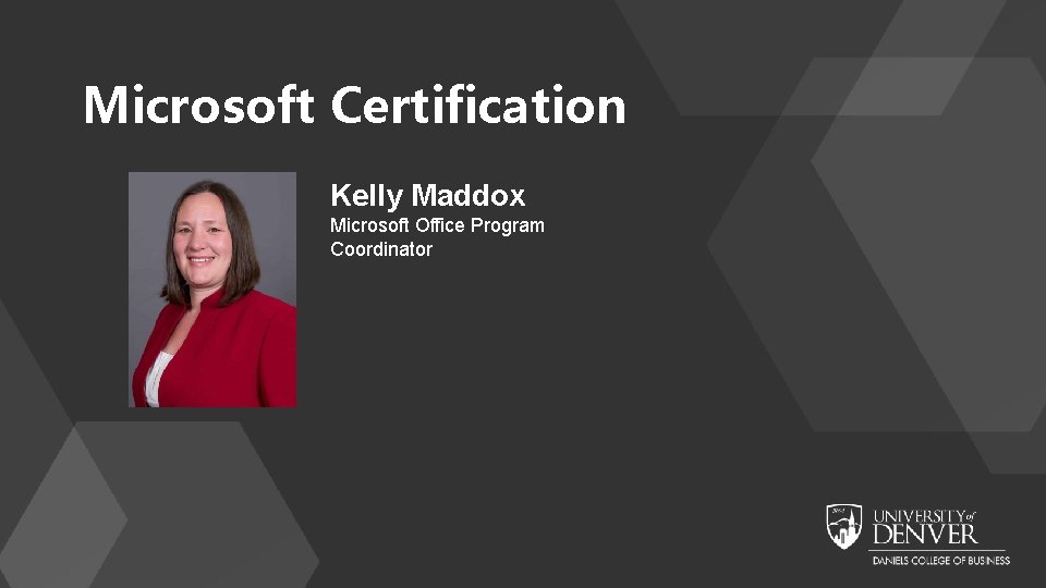 Microsoft Certification Kelly Maddox Microsoft Office Program Coordinator 