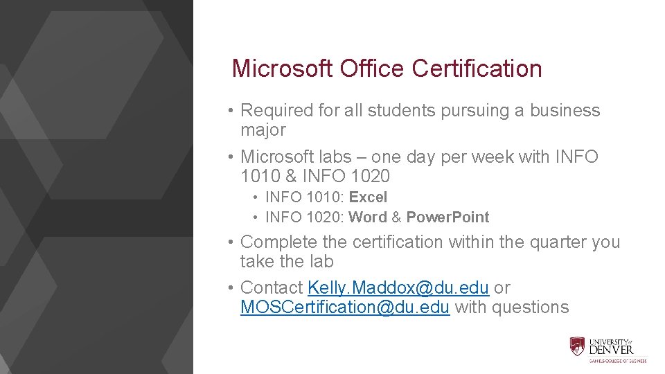 Microsoft Office Certification • Required for all students pursuing a business major • Microsoft