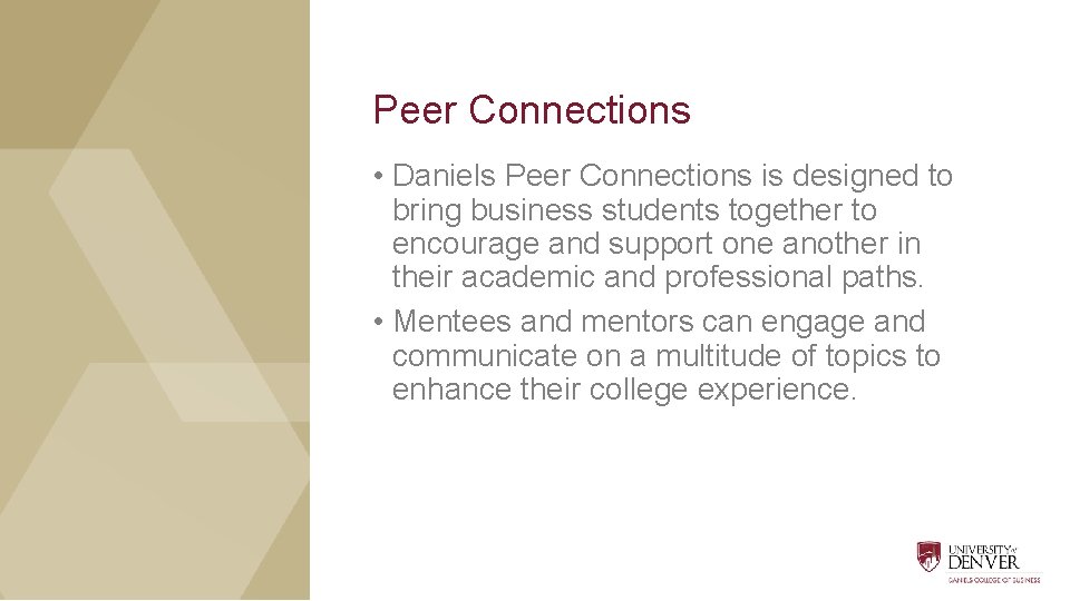 Peer Connections • Daniels Peer Connections is designed to bring business students together to