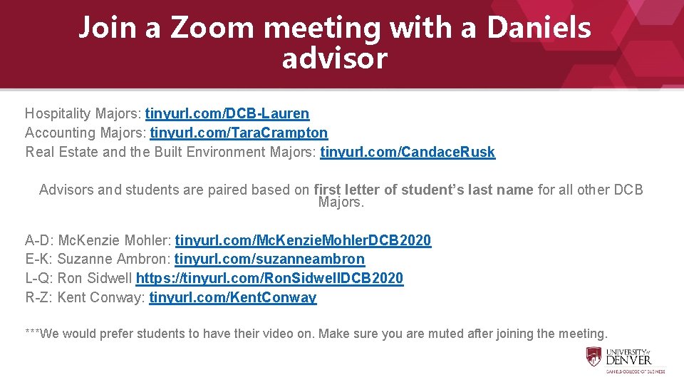 Join a Zoom meeting with a Daniels advisor Hospitality Majors: tinyurl. com/DCB-Lauren Accounting Majors: