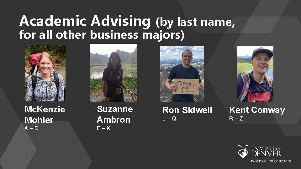 Academic Advising (by last name, for all other business majors) Mc. Kenzie Mohler Suzanne