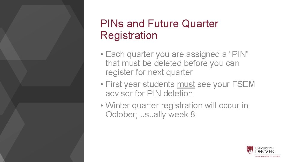 PINs and Future Quarter Registration • Each quarter you are assigned a “PIN” that