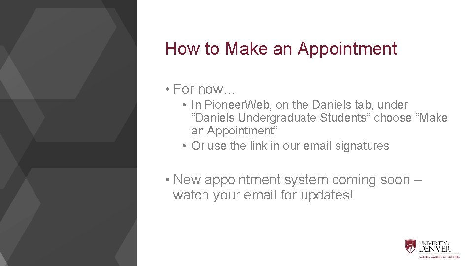 How to Make an Appointment • For now… • In Pioneer. Web, on the