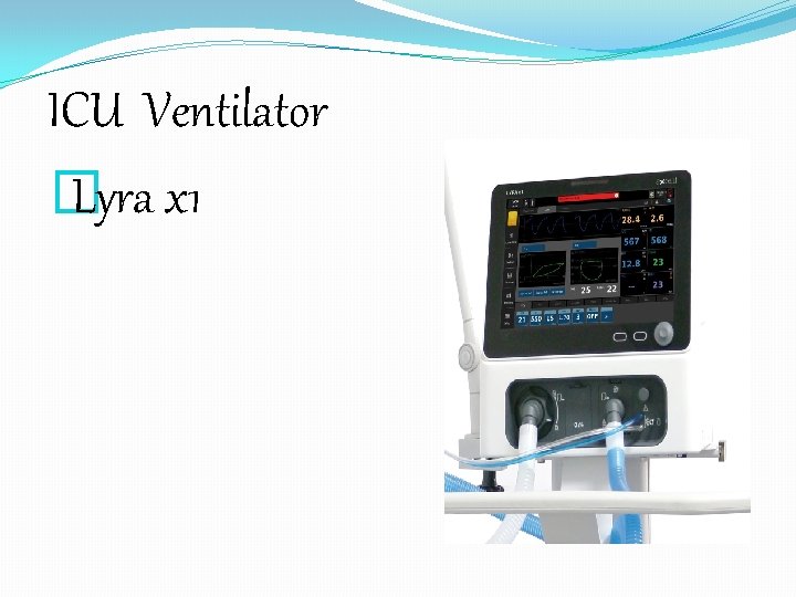 ICU Ventilator � Lyra x 1 