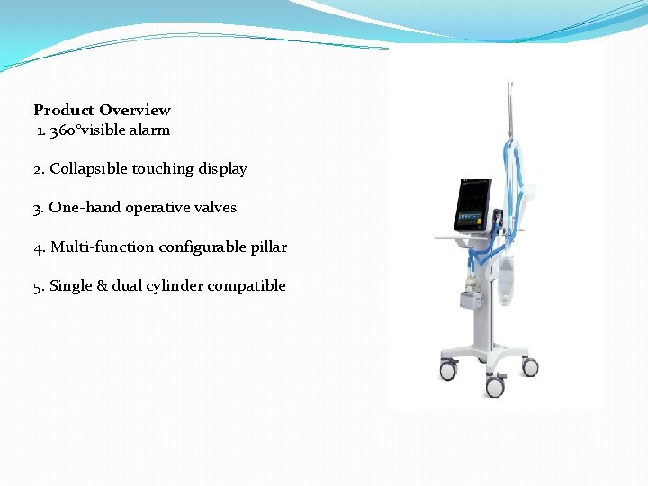 Product Overview 1. 360°visible alarm 2. Collapsible touching display 3. One-hand operative valves 4.