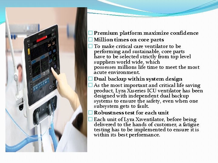 � Premium platform maximize confidence � Million times on core parts � To make