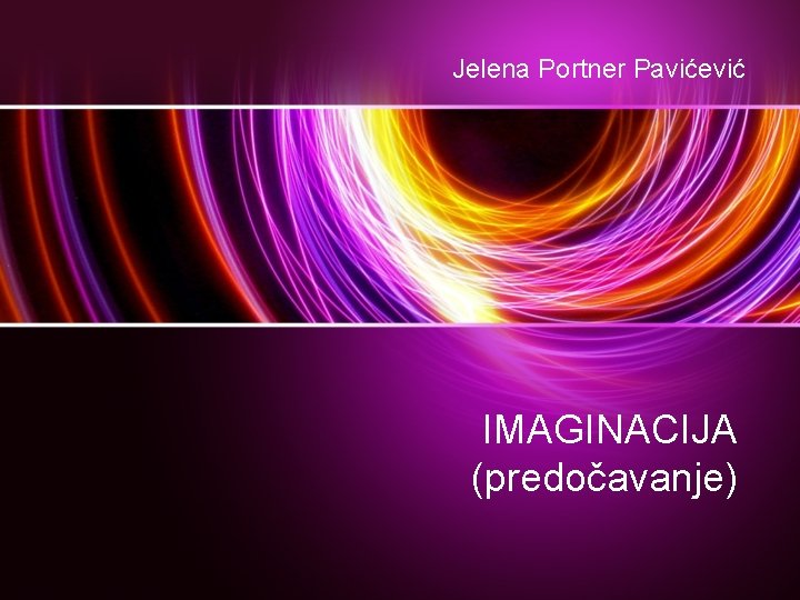 Jelena Portner Pavićević IMAGINACIJA (predočavanje) 