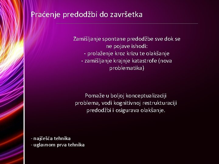 Praćenje predodžbi do završetka Zamišljanje spontane predodžbe sve dok se ne pojave ishodi: -