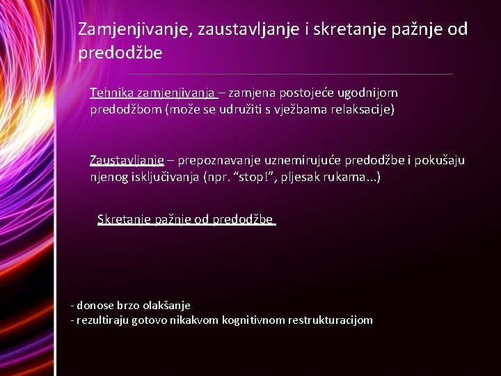 Zamjenjivanje, zaustavljanje i skretanje pažnje od predodžbe Tehnika zamjenjivanja – zamjena postojeće ugodnijom predodžbom