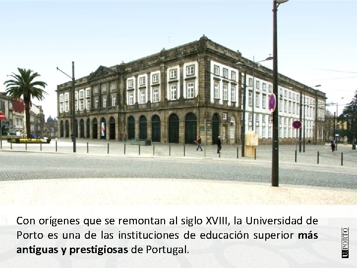 Con orígenes que se remontan al siglo XVIII, la Universidad de Porto es una