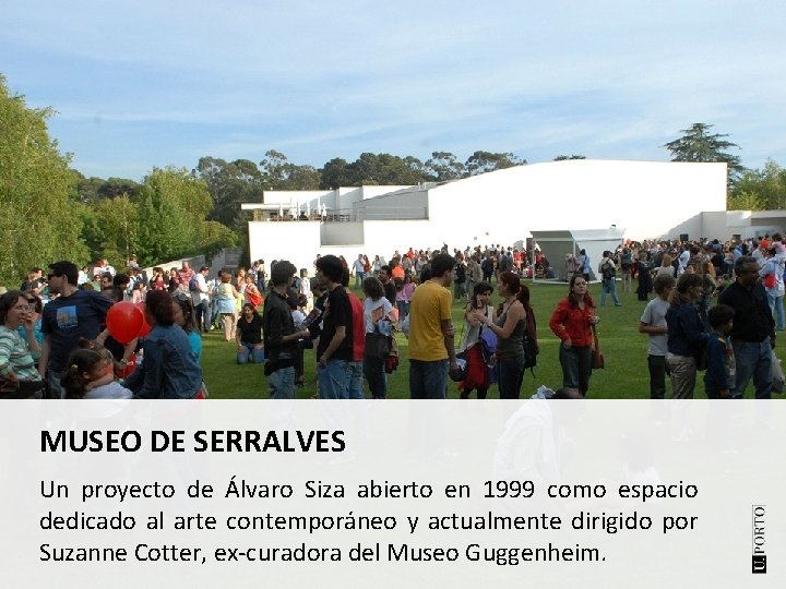 MUSEO DE SERRALVES Un proyecto de Álvaro Siza abierto en 1999 como espacio dedicado