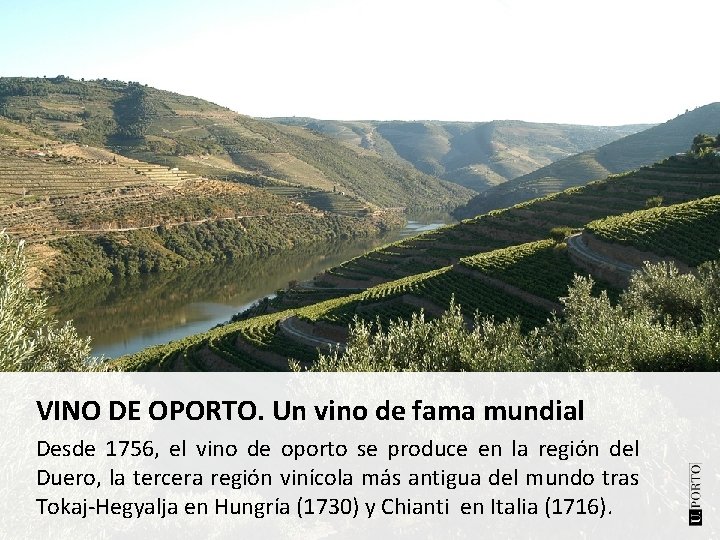 VINO DE OPORTO. Un vino de fama mundial Desde 1756, el vino de oporto