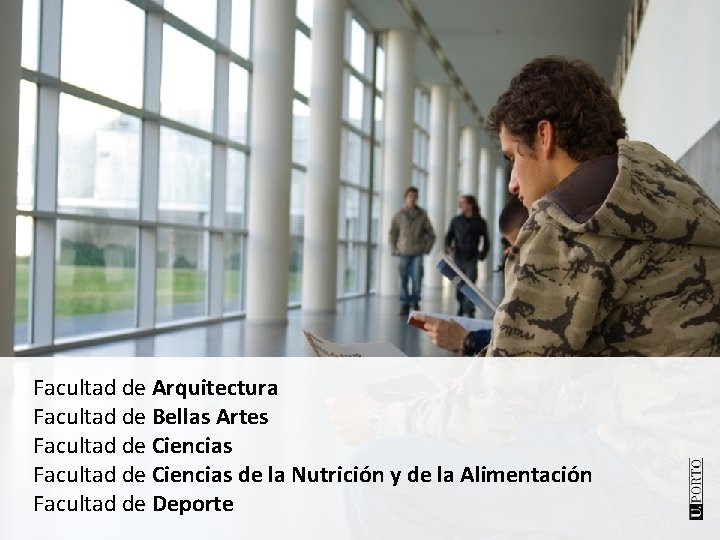 Facultad de Arquitectura Facultad de Bellas Artes Facultad de Ciencias de la Nutrición y