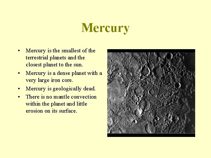 Mercury • Mercury is the smallest of the terrestrial planets and the closest planet