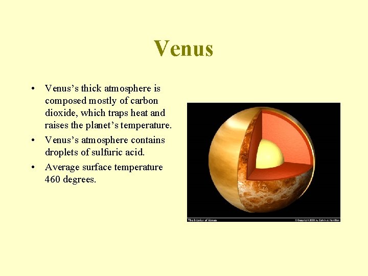 Venus • Venus’s thick atmosphere is composed mostly of carbon dioxide, which traps heat