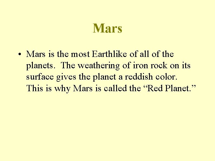 Mars • Mars is the most Earthlike of all of the planets. The weathering
