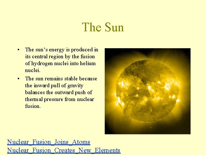The Sun • The sun’s energy is produced in its central region by the