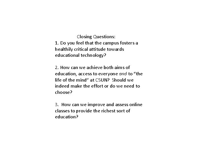  Closing Questions: 1. Do you feel that the campus fosters a healthily critical