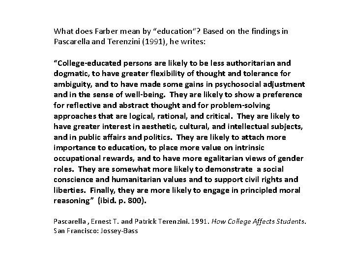 What does Farber mean by “education”? Based on the findings in Pascarella and Terenzini